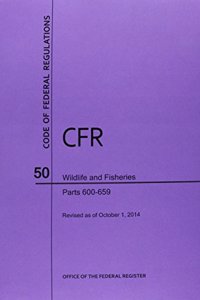 Code of Federal Regulations Title 50, Wildlife and Fisheries, Parts 600-659, 2014
