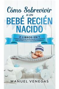 Cómo sobrevivir a un Bebé Recién Nacido