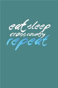 Eat Sleep Cross Country Repeat