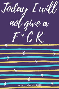 Cussing Planner 2020 Today I Will Not Give A F*ck