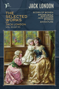 The Selected Works of Jack London, Vol. 10 (of 17)