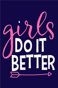 Girls Do It Better: Blank Lined Notebook Journal: Motivational Inspirational Quote Gifts For Sister Mom Dad Brother Friend Girl Boss Him Her 6x9 - 110 Blank Pages - Pla