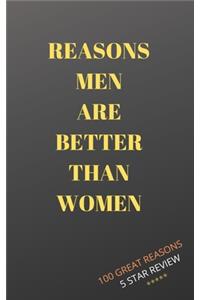 Reasons Men Are Better Than Women
