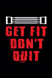 Get Fit Don't Quit