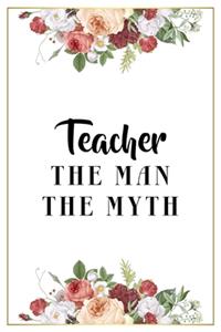 Teacher The Man The Myth