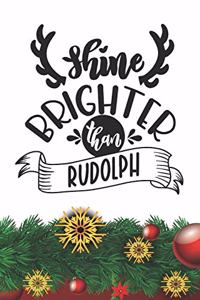Shine Brighter than Rudolph Notebook