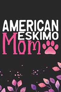 American Eskimo Mom: Cool American Eskimo Dog Mum Journal Notebook - American Eskimo Puppy Lover Gifts - Funny American Eskimo Dog Notebook - American Eskimo Owner Gifts