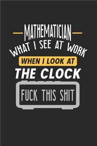 Mathematician What I See At Work