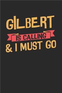 Gilbert is calling & I must go