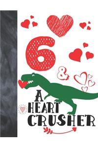 6 & A Heart Crusher