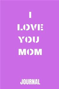 I love you mom Notebook/Journal Journal_6x9 in _100 pages_bleed For Women/Men/Boss/Coworkers/Colleagues/Students/Friends/Office Gag Gift Paperback