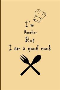 I am Rancher But I'm a good Cook Journal