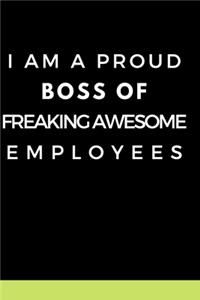 I am a Proud Boss of Freaking Awesome Employees.