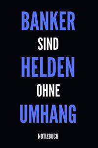 Banker sind Helden ohne Umhang Notizbuch