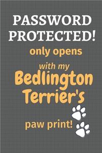 Password Protected! only opens with my Bedlington Terrier's paw print!