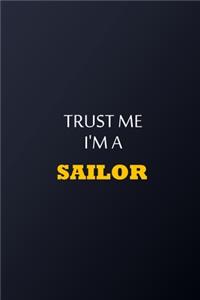 Trust Me I'm A Sailor Notebook - Funny Sailor Gift: Lined Notebook / Journal Gift, 100 Pages, 6x9, Soft Cover, Matte Finish