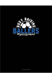 Busy Raising Ballers #Soccermom