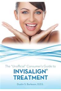 The Unofficial Consumer's Guide to Invisalign Treatment