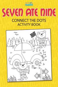 Seven Ate Nine: Connect the Dots Activity Book