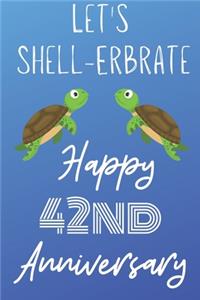 Let's Shell-erbrate Happy 42nd Anniversary