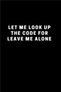 Let Me Look Up The Code For Leave Me Alone