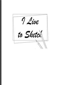 I Live To Sketch