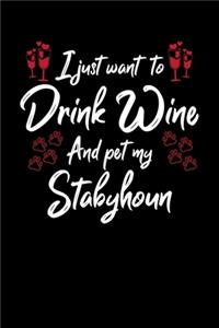 I Just Want To Drink Wine And Pet My Stabyhoun