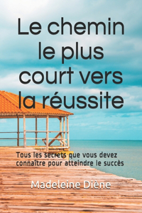 Le chemin le plus court vers la réussite