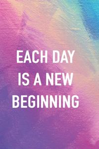 Each Day Is A New Beginning