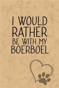 I Would Rather Be With My Boerboel