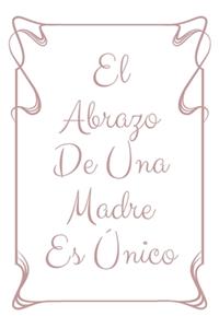 El Abrazo De Una Madre Es Único