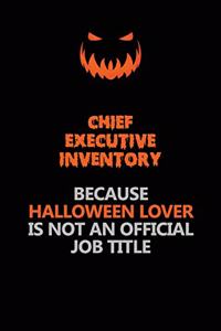 Chief Executive Inventory Because Halloween Lover Is Not An Official Job Title