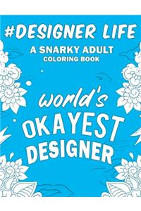 Designer Life: A Snarky, Humorous & Relatable Adult Coloring Book For Designers