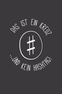 Das ist ein Kreuz und kein Hashtag