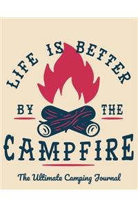 Life is Better by the Campfire