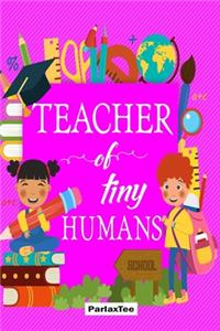 Teacher of tiny humans