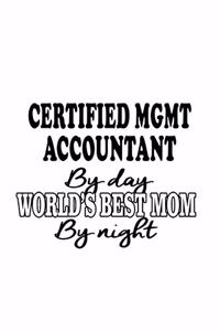 Certified Mgmt Accountant By Day World's Best Mom By Night