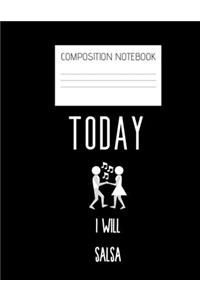 today I will salsa Composition Notebook