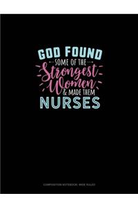 God Found Some Of The Strongest Women And Made Them Nurses