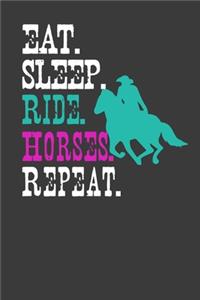 Eat .Sleep. Ride. Horses.Repeat.