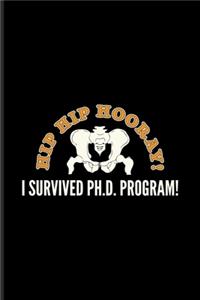 Hip Hip Hooray I Survived Ph.D. Program