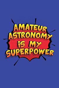 Amateur Astronomy Is My Superpower