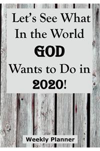 Let's See What In the World God Wants to Do in 2020!