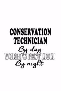 Conservation Technician By Day World's Best Mom By Night