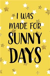 I Was Made For Sunny Days