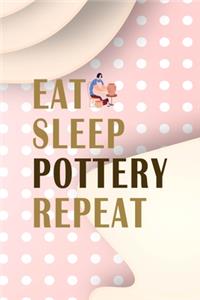 Eat Sleep Pottery Repeat