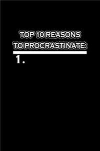 Top 10 Reasons To Procastinate