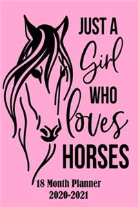 Just A Girl Who Loves Horses 18 Month Planner 2020-2021