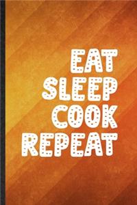 Eat Sleep Cook Repeat