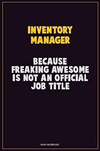 Inventory Manager, Because Freaking Awesome Is Not An Official Job Title